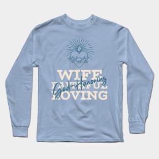 Wife: Faithful, Loving, God-Honoring Long Sleeve T-Shirt